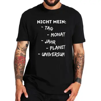 Nicht Mein Tag Monat Jahr Planet Universum póló Funny Planet Space Proverb felsők Summer Soft 100% pamut EU méretű póló