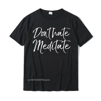 Vicces jóga idézet nőknek Aranyos mondás Ne utálj meditálj pólók Top designer alkalmi pólók Pamut férfi pólók alkalmi
